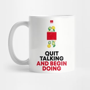 QUIT TALKING AND BEGIN DOING Mug